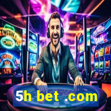 5h bet .com